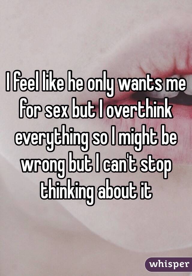 He only wants sex from behind